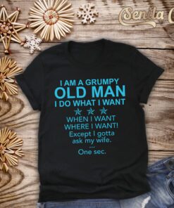 I Am A Grumpy Old Man Do What Want Funny Gift Halloween Shirt