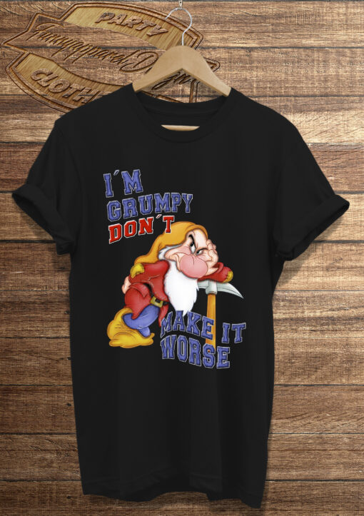 I’m Grumpy Don’t Make It Worse Shirt