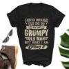 Never Thought I Be A Grumpy Old Ma Shirt