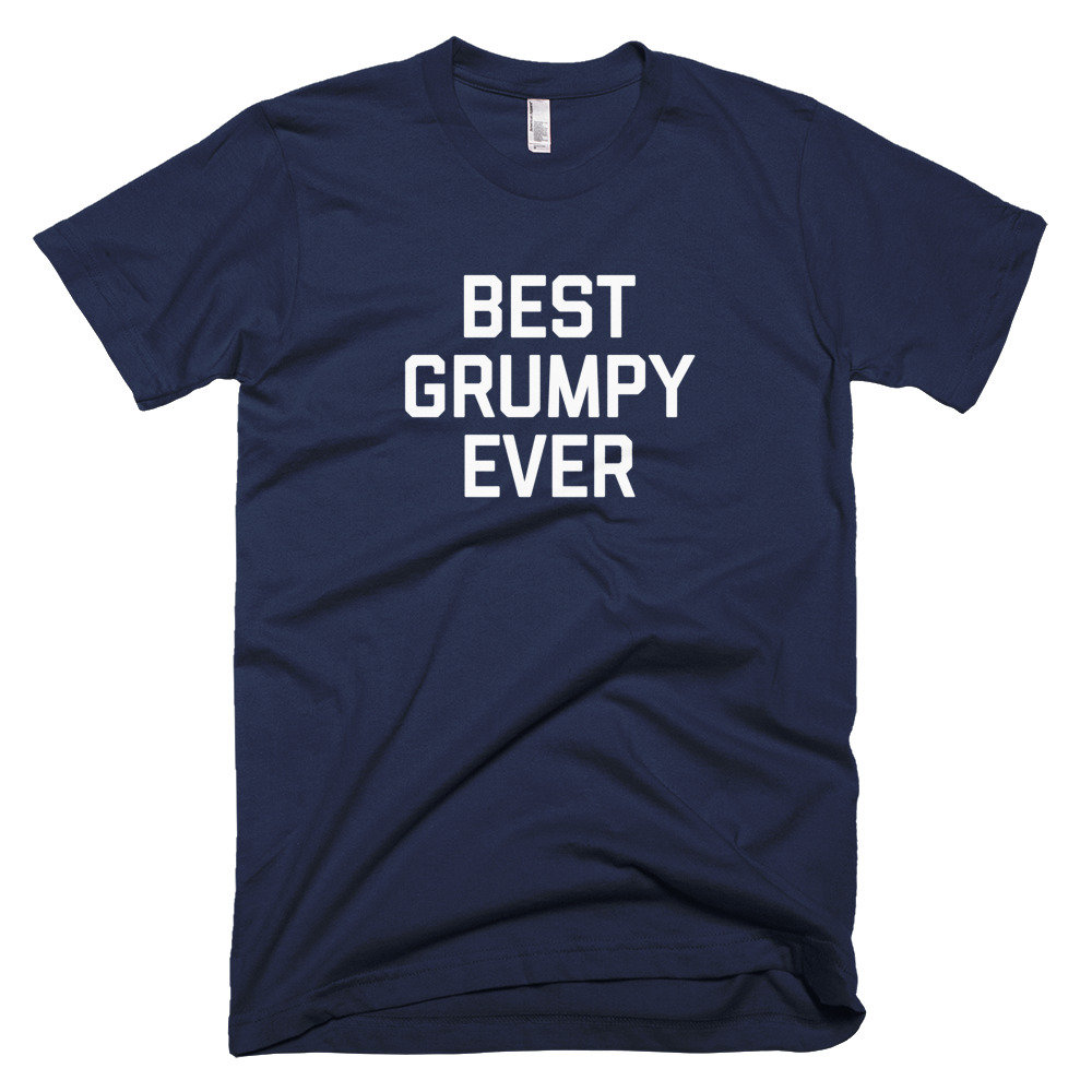 Best Grumpy Ever Saying Slogan Humor Shirt