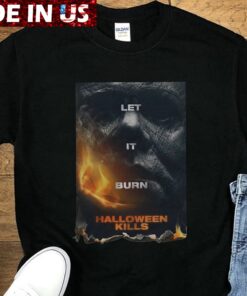 Michael Myers Shirt, Let it Burn Halloween Kills 2021 Shirt