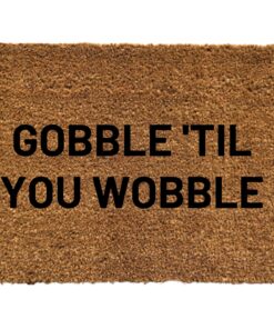 Gobble Til You Wobble Thanksgiving Doormat