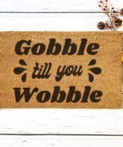 Gobble Till You Wobble Thanksgiving Doormat