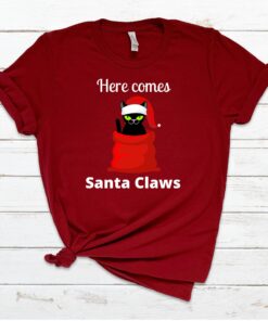 Here Comes Santa Claws Christmas Shirt