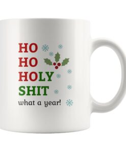 Ho Holy Shit What A Year Santa’s Favorite Mug