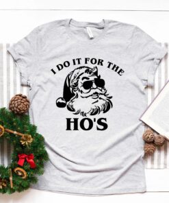 I Do It For The Ho’s Christmas Santa’s Favorite Ho Shirt