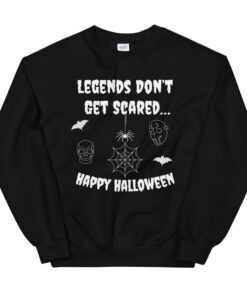 Legends Don’t Get Scared Halloween Sweatshirt