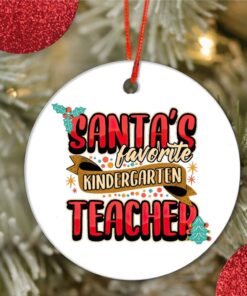 Santa’s Favorite Kindergarten Teacher Ho Ornament