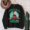Funny There’s Some Ho’s In This House Sweatshirt