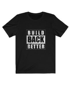 Biden 2021 Presidential Campaign Build Back Better Bill Shirt
