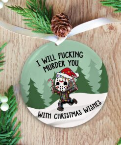 I Will Fucking Murder You With Christmas Wishes Micheal Myers Ornament