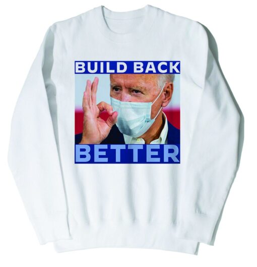 Joe Biden Build Back Better Bill Sweatshirt