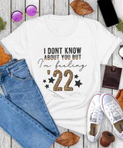 Humorist Saying Graphic Tee I’m Feeling 2022 Women Shirt