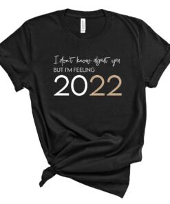 Winter Holiday I’m Feeling 2022 Funny New Year Shirt