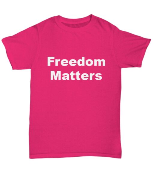 Freedom Matters Shirt Gift For Libertarian Free Speech
