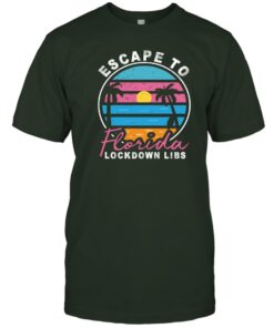 Escape To Florida Lockdown Libs Shirt