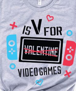 V Is For Valentine Gamer Valentines Day Shirt Video Game Quote
