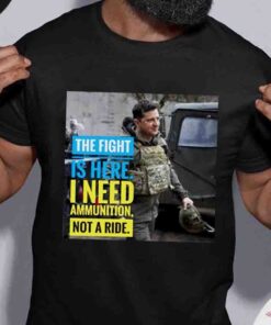 I Need Ammunition Not A Ride Stand With Ukraine T Shirt