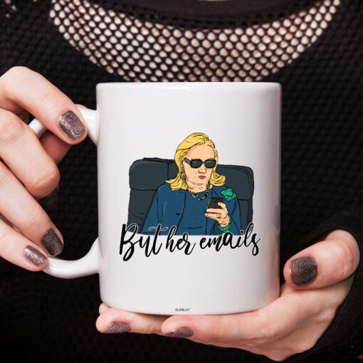 But Her Emails Hillary Clinton Coffee Mug