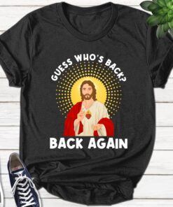 Easter Jesus Guess Who’s Back God Risen Christian Shirt