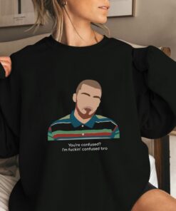 Fezco Euphoria You’re Confused I’m Fuckin’ Bro Shirt