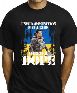 I Need Ammunition Not A Ride President Zelensky T Shirt
