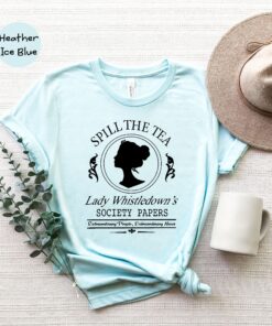 Spill The Tea Lady Whistledown's Society Paper Bridgerton Shirt