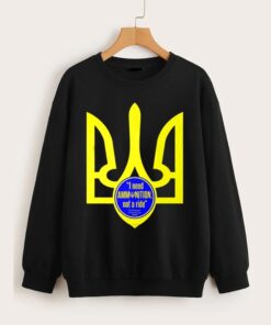 I Need Ammunition Not A Ride Azov Battalion Sweatshirt