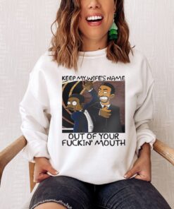 Keep My Wife's Name Out Of Your Fuckin' Mouth Will Smith Oscars 2022 Hoodie