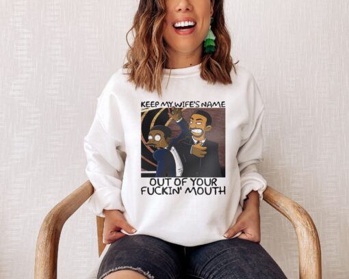 Keep My Wife’s Name Out Of Your Fuckin’ Mouth Will Smith Oscars 2022 Hoodie