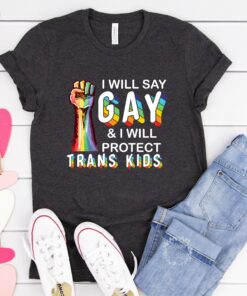 I Will Say Gay And Protect Trans Kids LGBTQ Transgender Pride Shirt