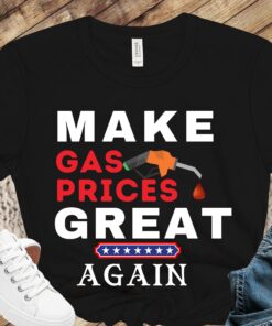 Make Gas Prices Great Again Cheap Anti Biden Shirt