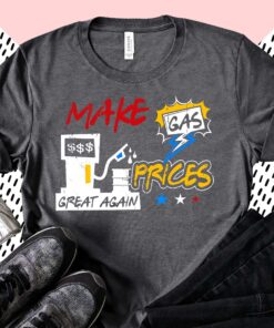 Make Gas Prices Great Again T Shirt