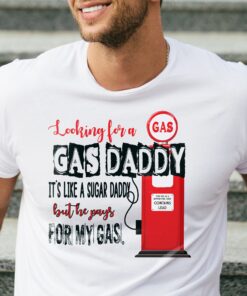 Need A Gas Daddy Like Sugar Father’s Day Shirt