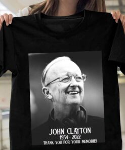 RIP John Clayton 1954 2022 Thank You For The Memories Shirt
