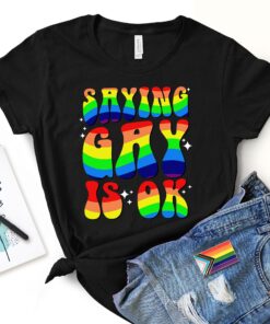 Saying Gay Is Ok Don’t Say Florida LGBTQ Shirt