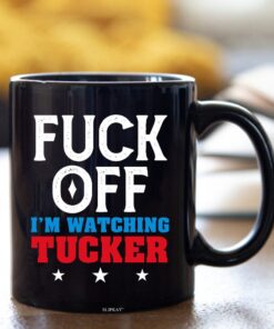 Tucker Carlson Fuck Off I’m Watching Mug