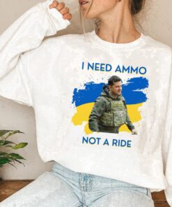 Volodymyr Zelensky Ukraine I Need Ammo Not A Ride Shirt