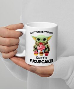 I Just Baked You Some Shut The Fucupcakes Baby Yoda Mug