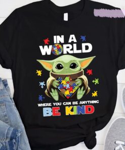In A World Where You Can Be Anything Kind Baby Yoda Autism Awareness Shirt