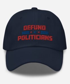 Defund Politicians Hat Father’s Day Embroidered