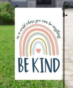 In A World Where You Can Be Anything Kind Decorative Garden Flag