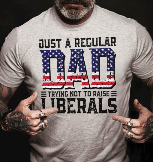 Just A Regular Dad Trying Not To Raise Liberals American Flag Fathers Day Shirt