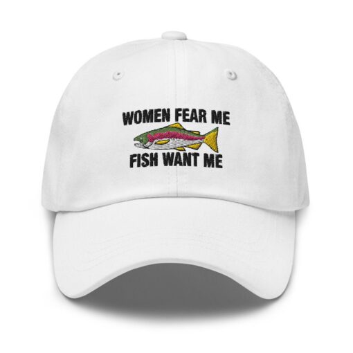 Women Fear Me Fish Want Father’s Day Embroidered Hat